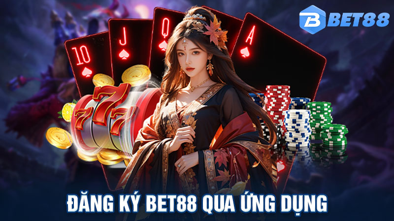 Đăng ký BET88 bằng ứng dụng