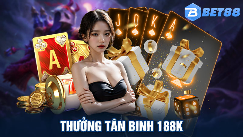 Thưởng Tân Binh 188k - Yêu Cầu, Cách Kích Hoạt Quà Chào Mừng